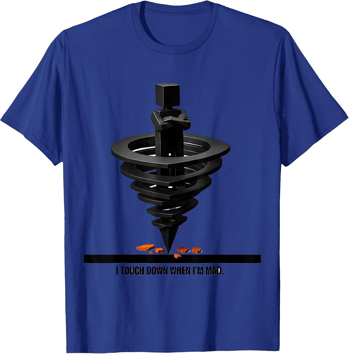 Men's I Touch Down When I'm Mad Funny Tornado Storm Chaser T-Shirt - Royal Blue