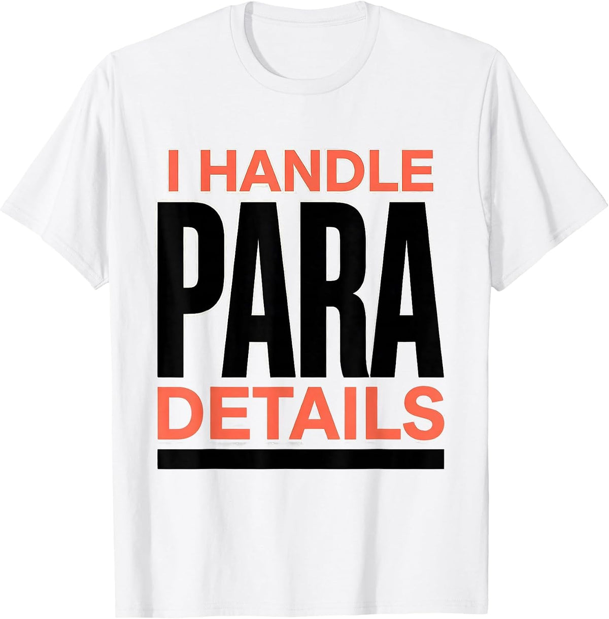 Men's I Handle Para Details Funny Paraprofessional Paraeducator T-Shirt - White