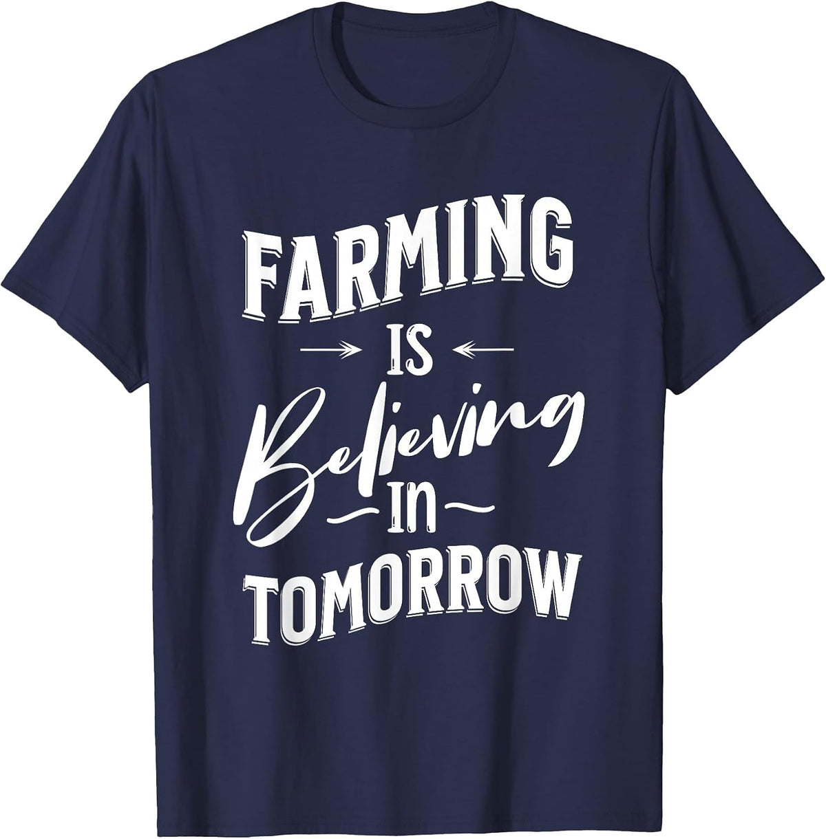 Farming is Believing in Tomorrow - Fun Farm T-Shirt - Navy Blue