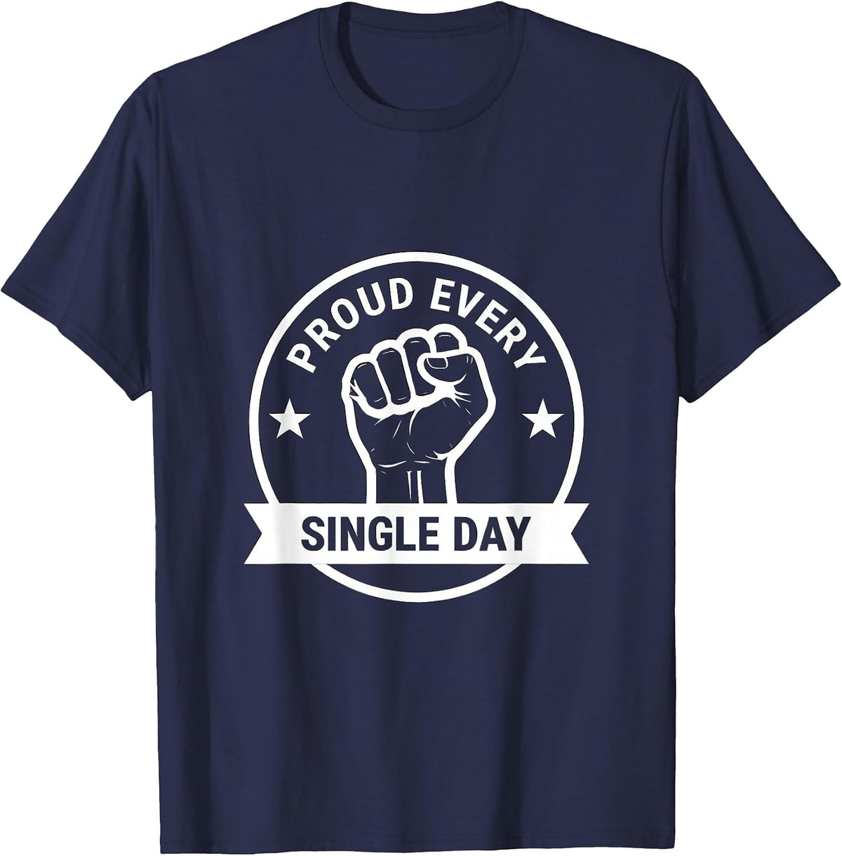 Proud Every Single Day LGBTQ Pride Design T-Shirt - Navy Blue