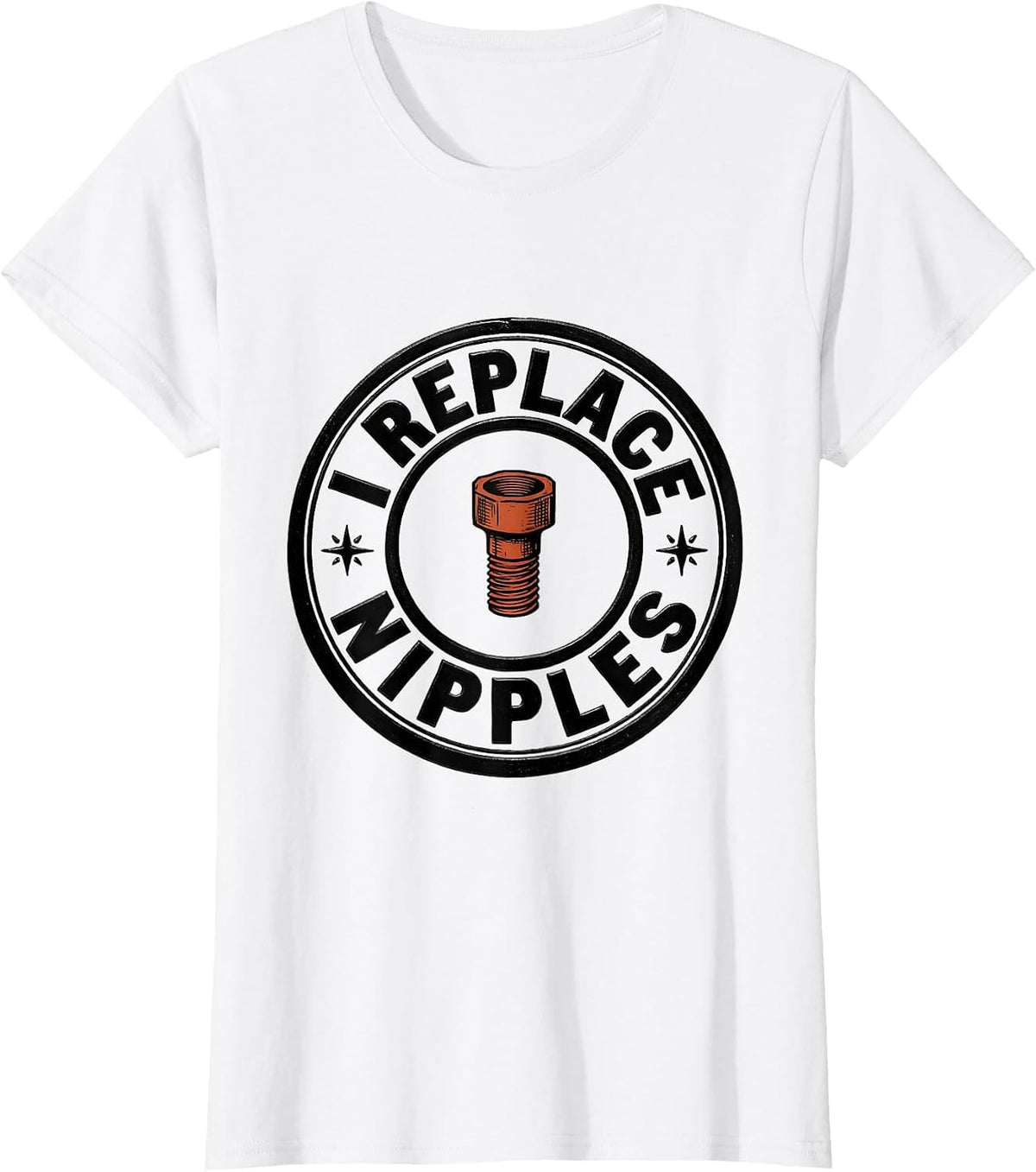 I Replace Nipples Funny Plumber Pipefitter Steamfitter Gift T-Shirt - White