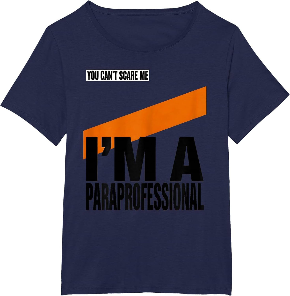 Women's You Can't Scare Me I'm a Paraprofessional Funny T-Shirt - Navy Blue