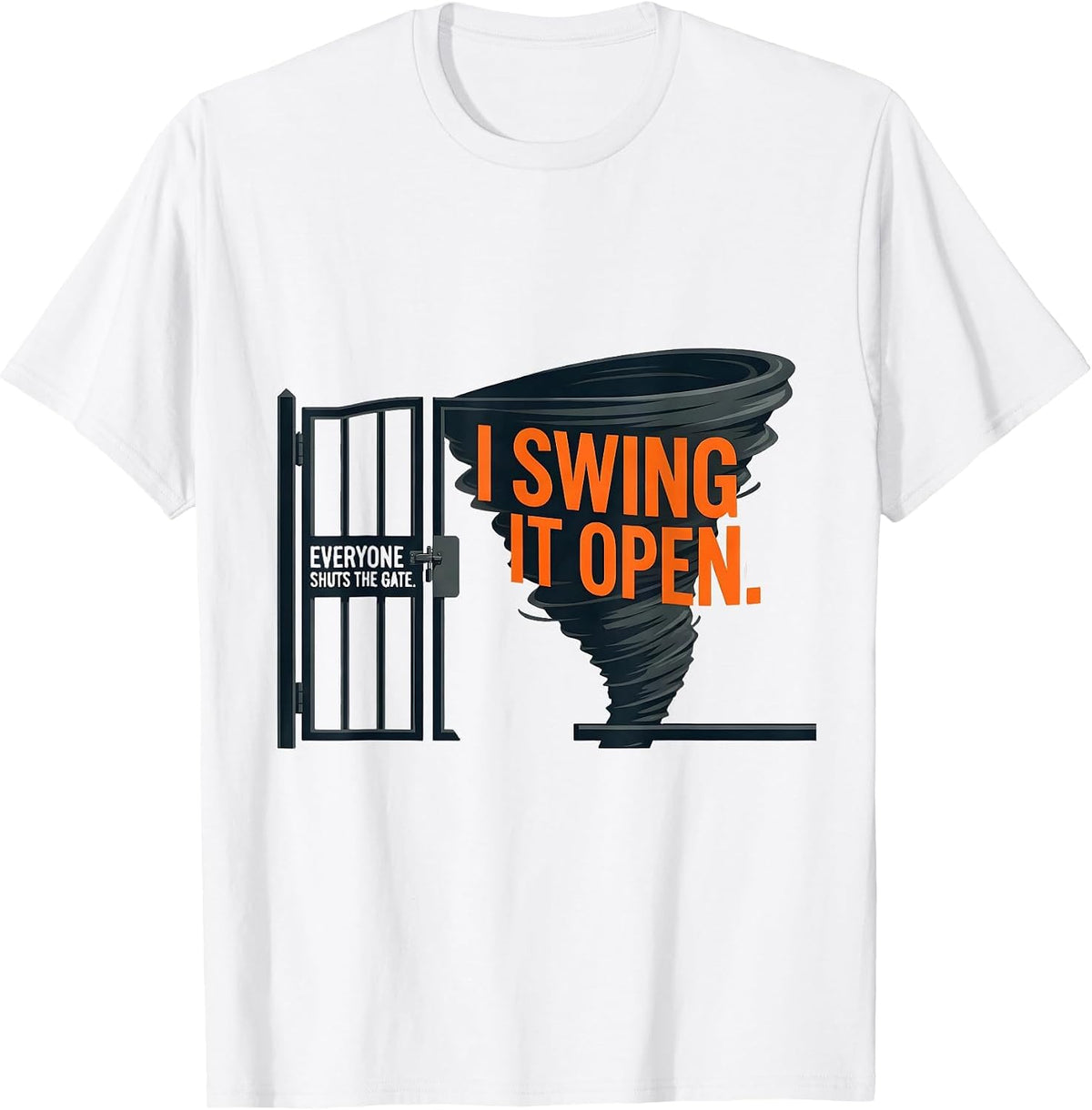 Men's Everyone Shuts The Gate I Swing It Open Storm Chaser T-Shirt - White