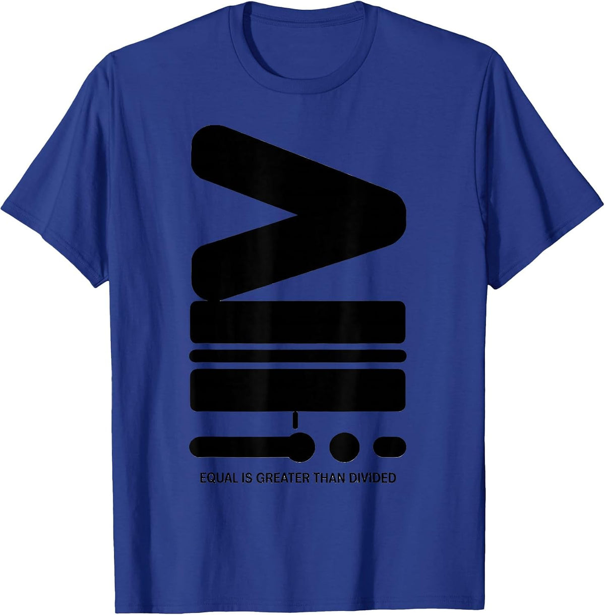 Equal Is Greater Than Divided Math Equality Symbol T-Shirt - Royal Blue