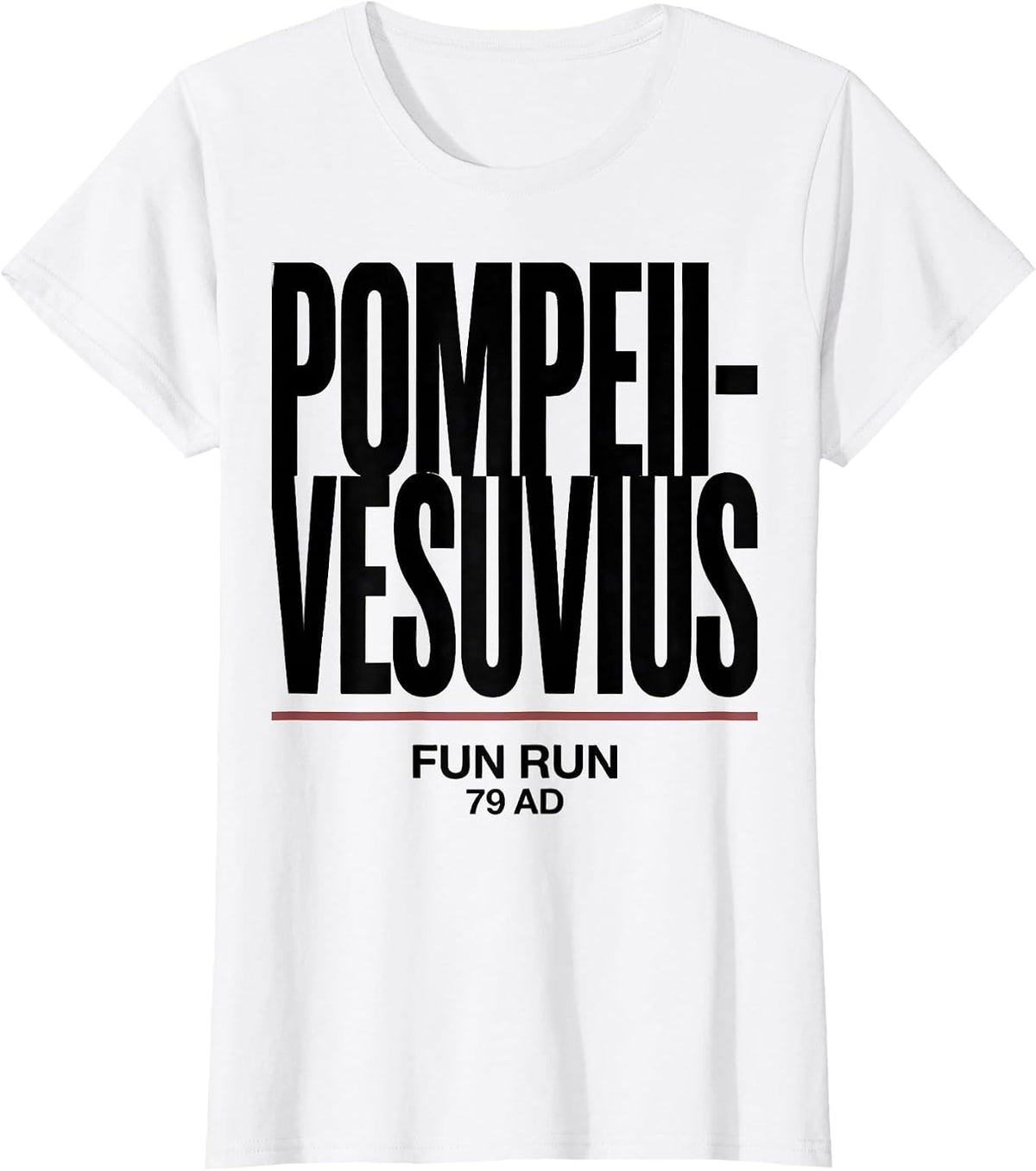 Pompeii-Vesuvius Fun Run 79 AD Funny Volcano History T-Shirt - White