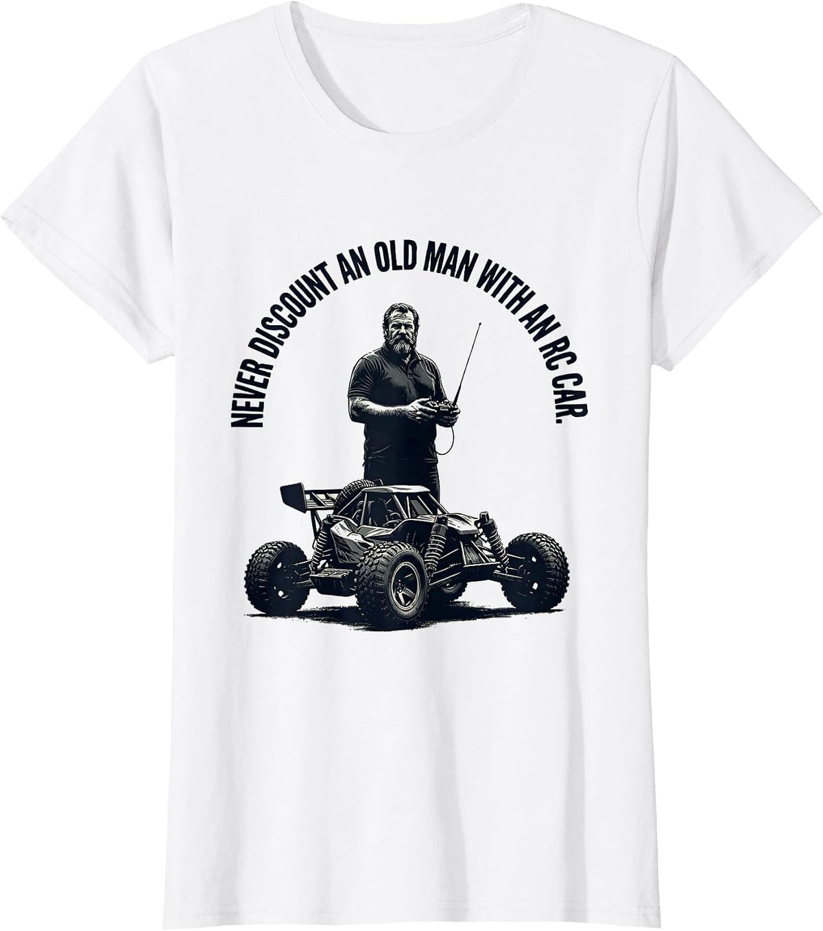 Women's Never Discount An Old Man With An RC Car Funny T-Shirt - White