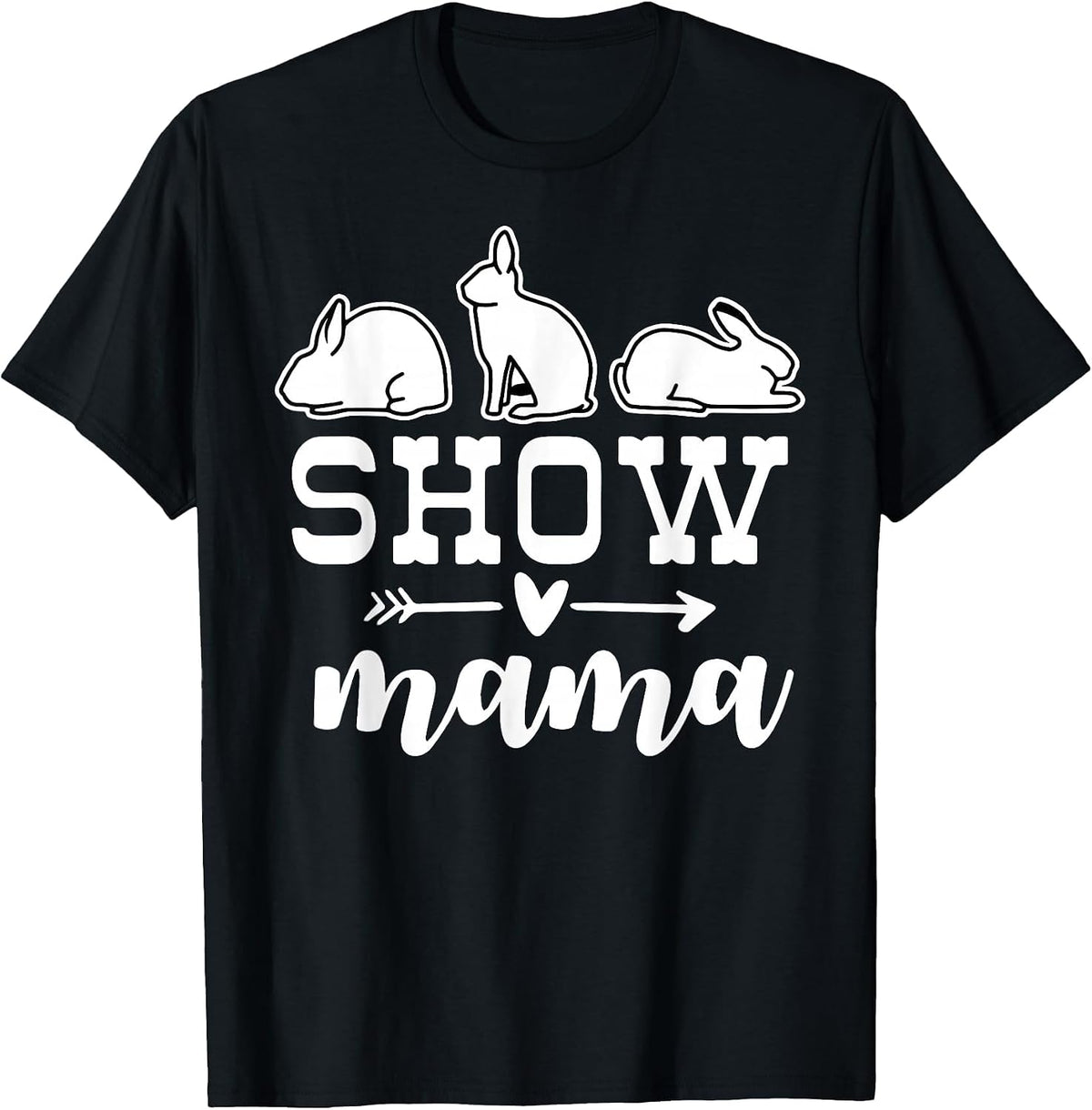 Show Rabbit mom Show Rabbit Mama T-Shirt - Black