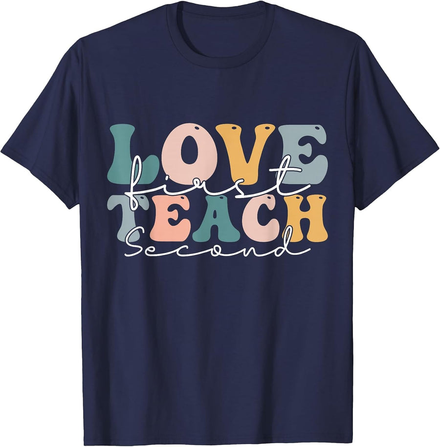 Love First Teach Second School Teacher Appreciation T-Shirt - Navy Blue