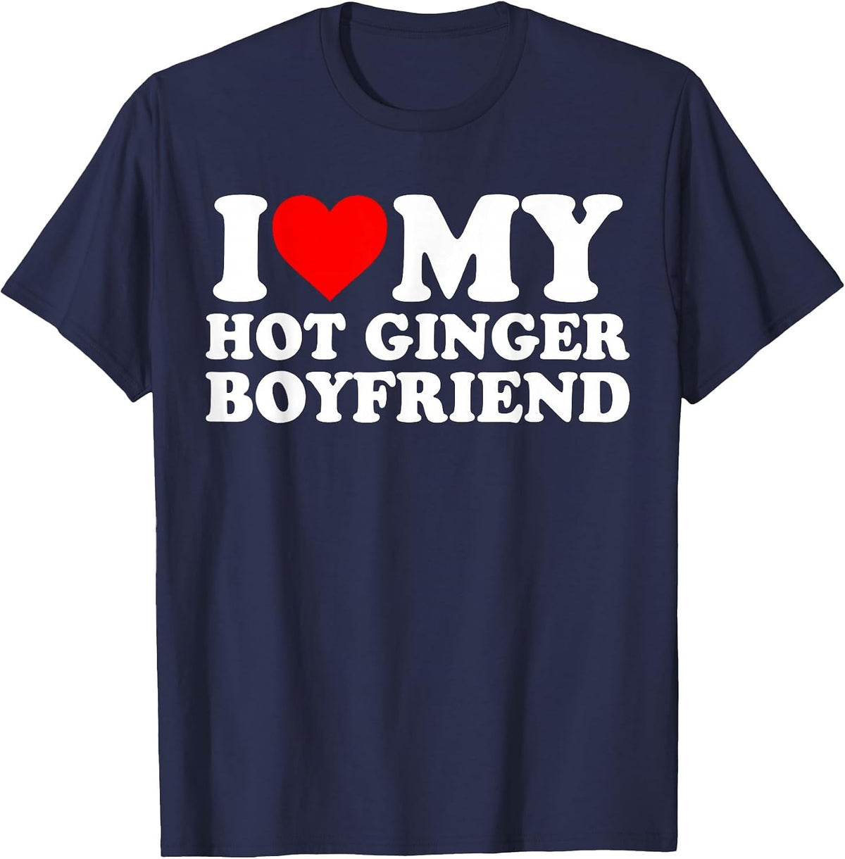 I Love My Hot Ginger Boyfriend T-Shirt - Navy Blue