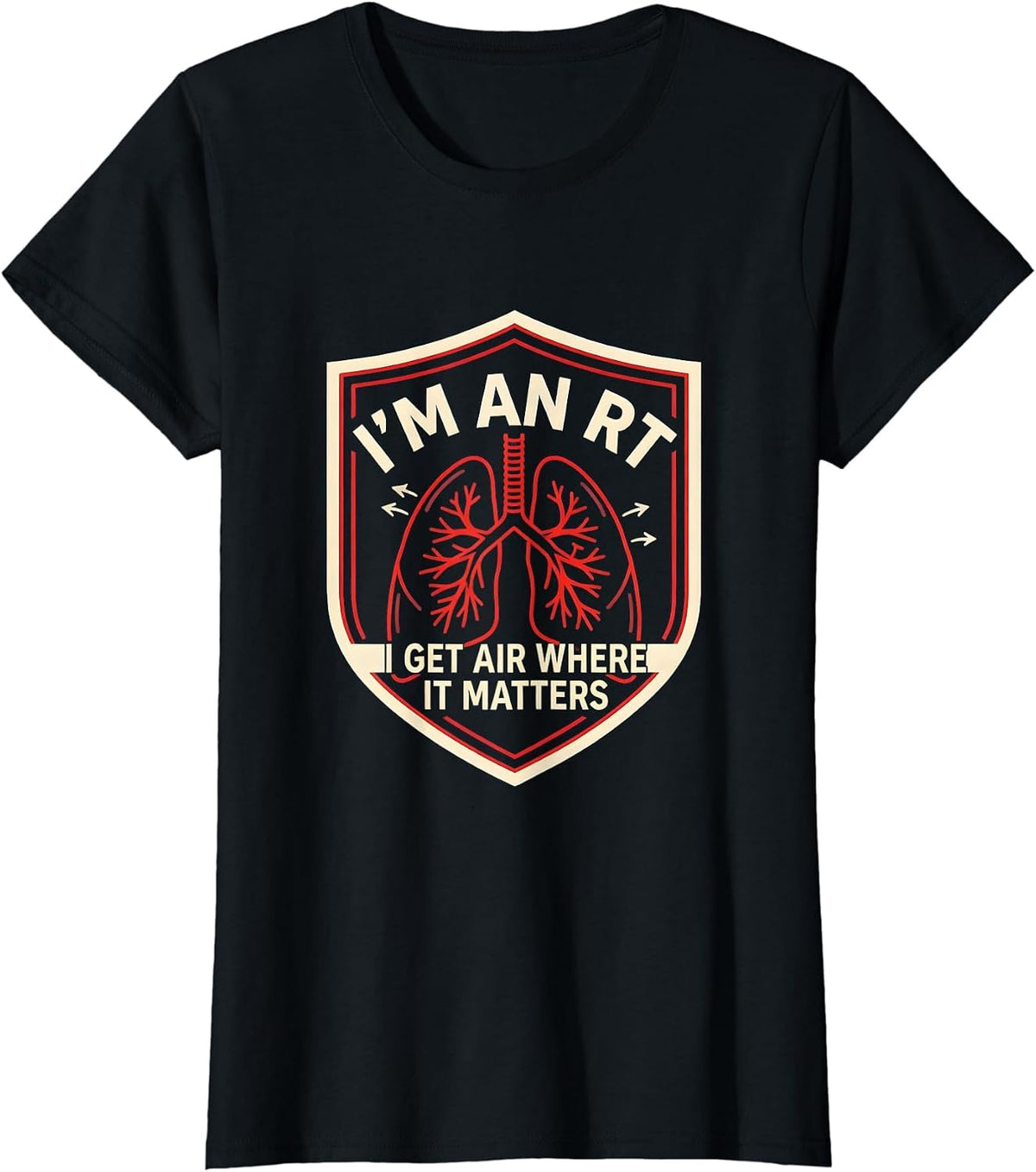 I'm an RT. I Get Air Where It Matters Funny Respiratory T-Shirt - Black