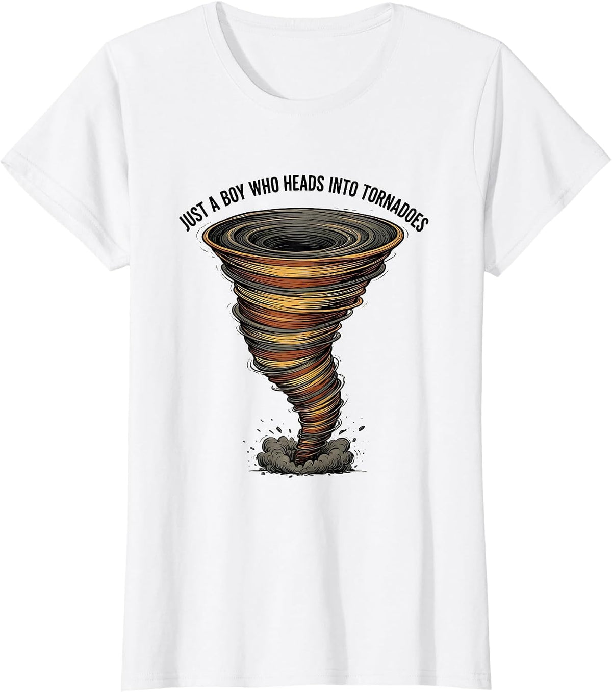 Just A Boy Who Heads Into Tornadoes Funny Storm Chaser T-Shirt - White