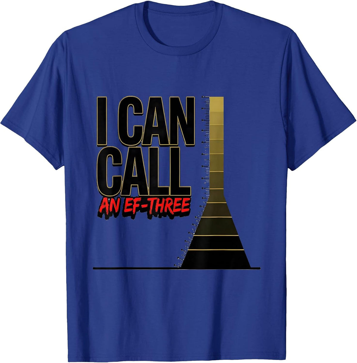 I Can Call An EF-Three Funny Tornado Storm Chaser T-Shirt - Royal Blue