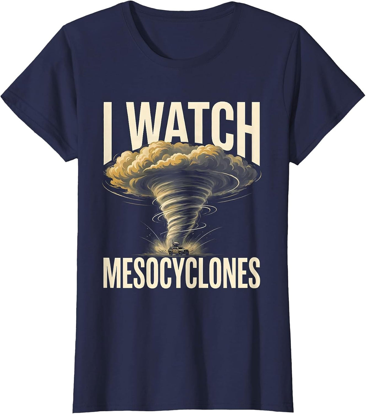 Women's I Watch Mesocyclones Funny Storm Chaser Meteorology Weather T-Shirt - Navy Blue