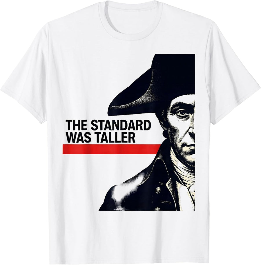 Men's The Standard Was Taller Funny George Washington Political T-Shirt - White