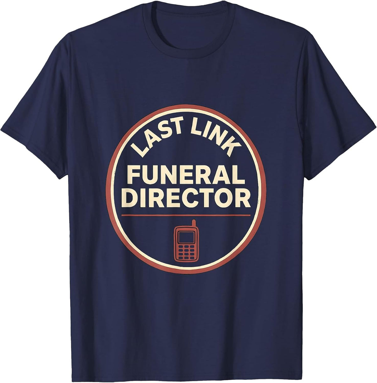 Last Link Funeral Director Dark Humor Mortician Gift T-Shirt - Navy Blue