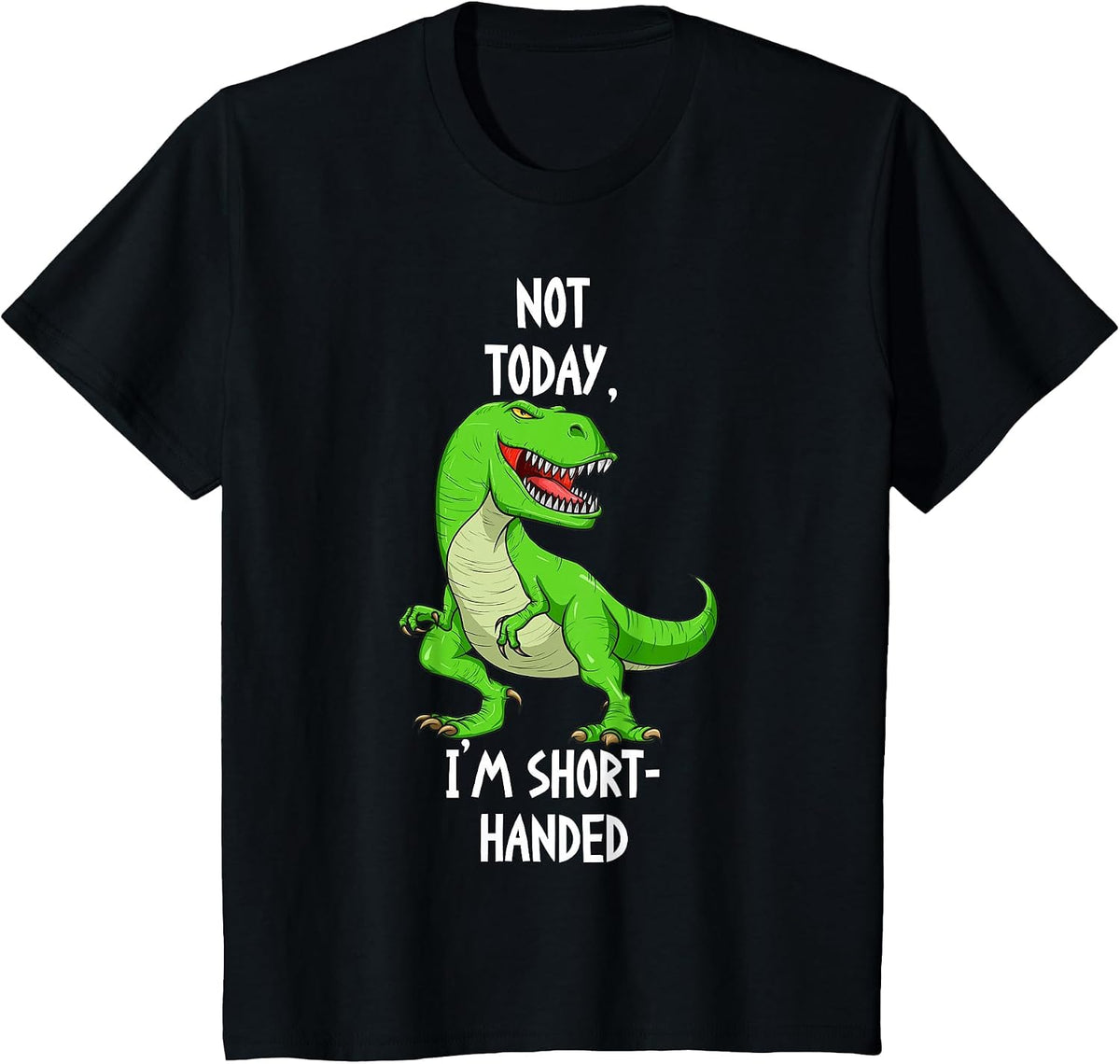 T-Rex Not Today I'm Short Handed - Funny Tyrannosaurus Rex T-Shirt - Black