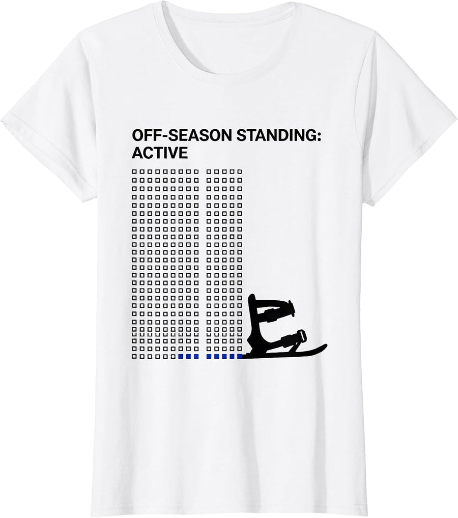 Women's Off-Season Standing: Active Funny Ski Snowboarder Gift T-Shirt - White