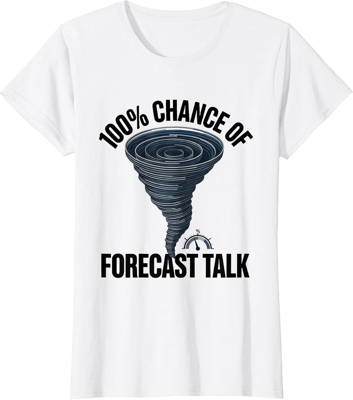 Women's 100% Chance Of Forecast Talk Funny Storm Chaser Meteorology T-Shirt - White