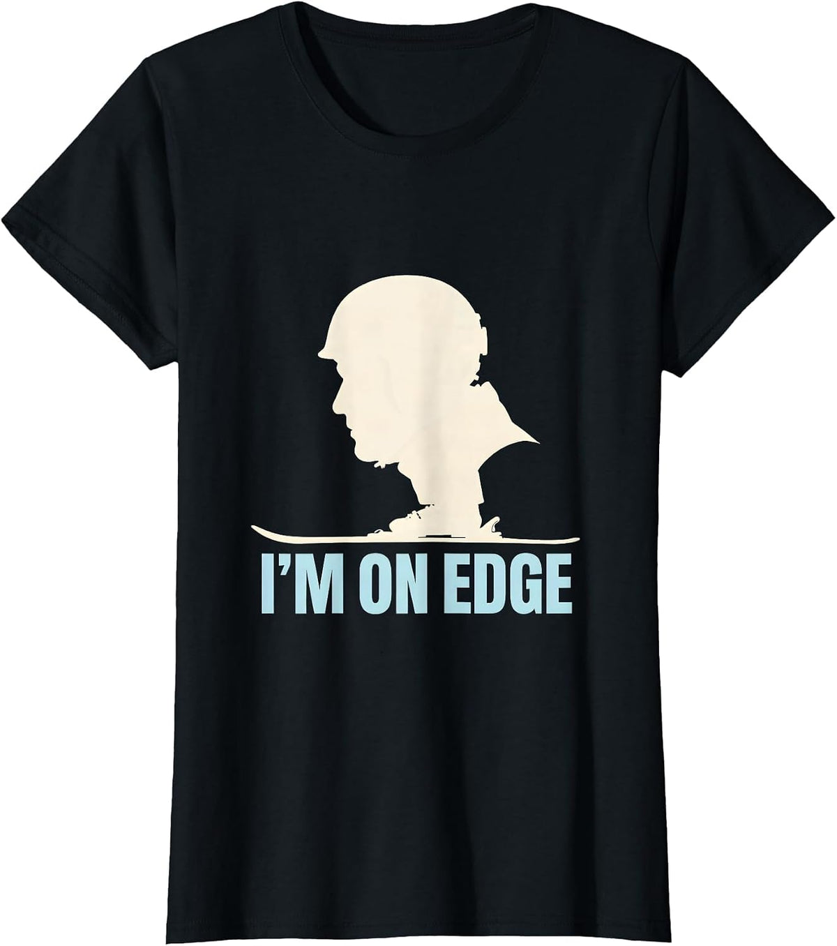 I'm On Edge Funny Ski Snowboard Lover Gift T-Shirt - Black