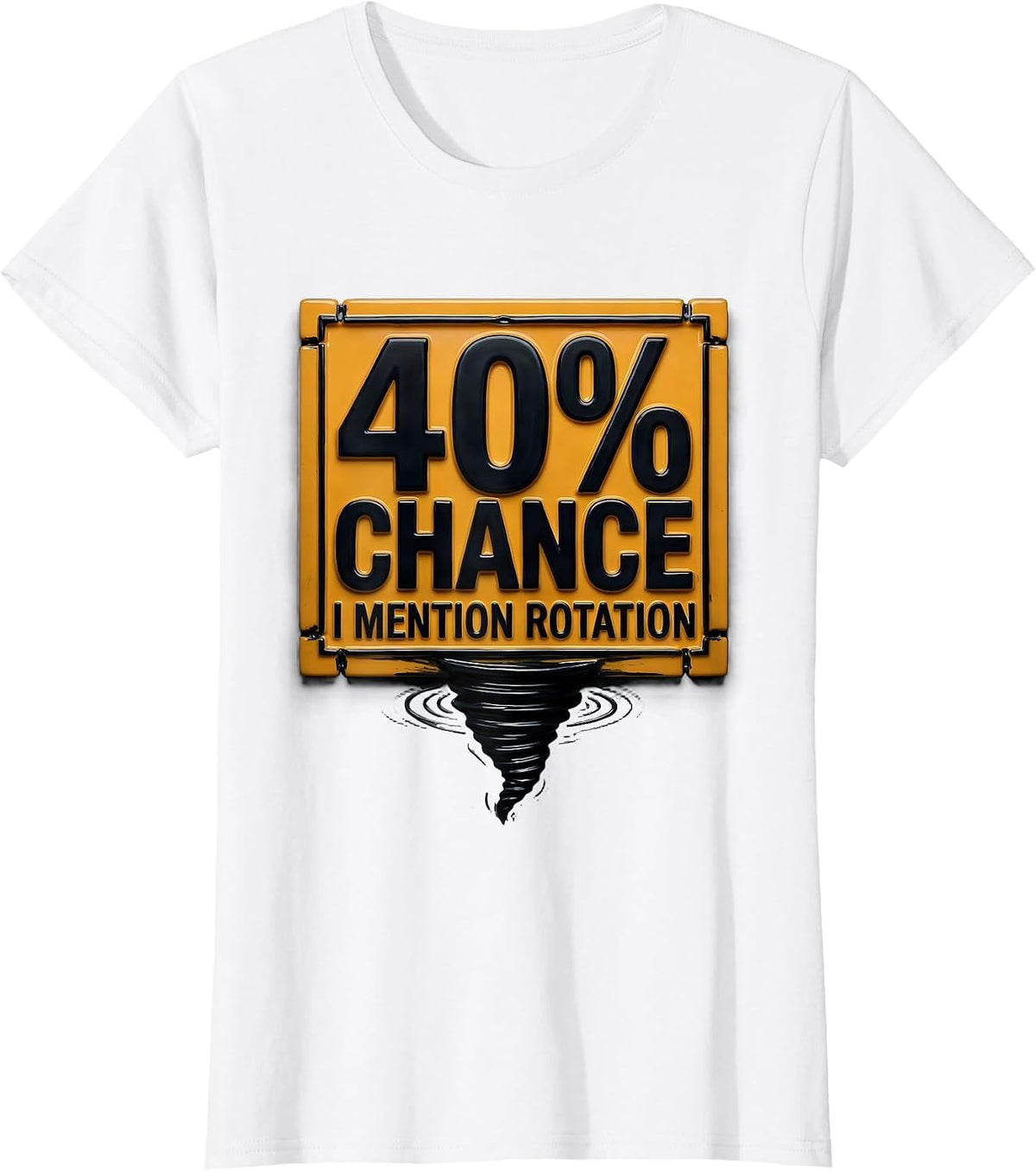 40% Chance I Mention Rotation Funny Storm Chaser Meteorology T-Shirt - White
