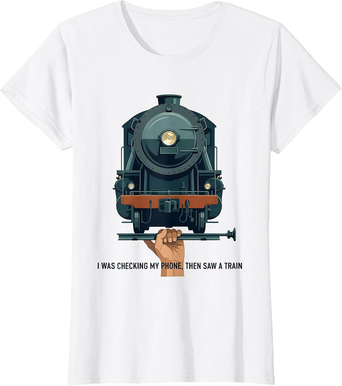 I Was Checking My Phone, Then Saw A Train Funny T-Shirt - White