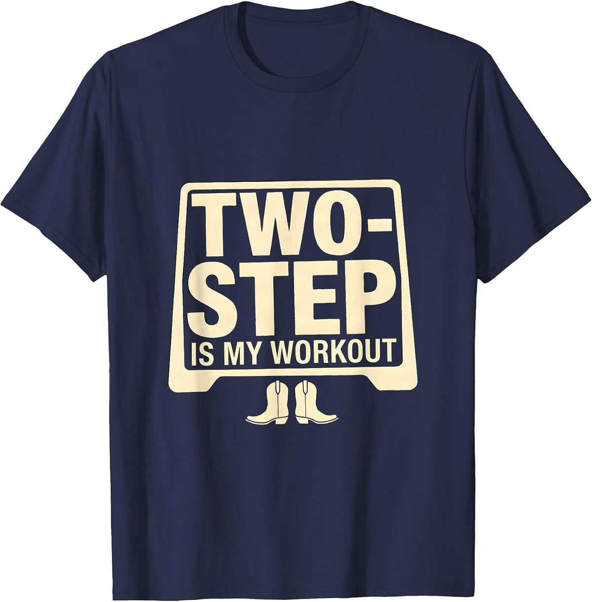Men's Two-Step Is My Workout Funny Dancer Line Dance Class Gift T-Shirt - Navy Blue