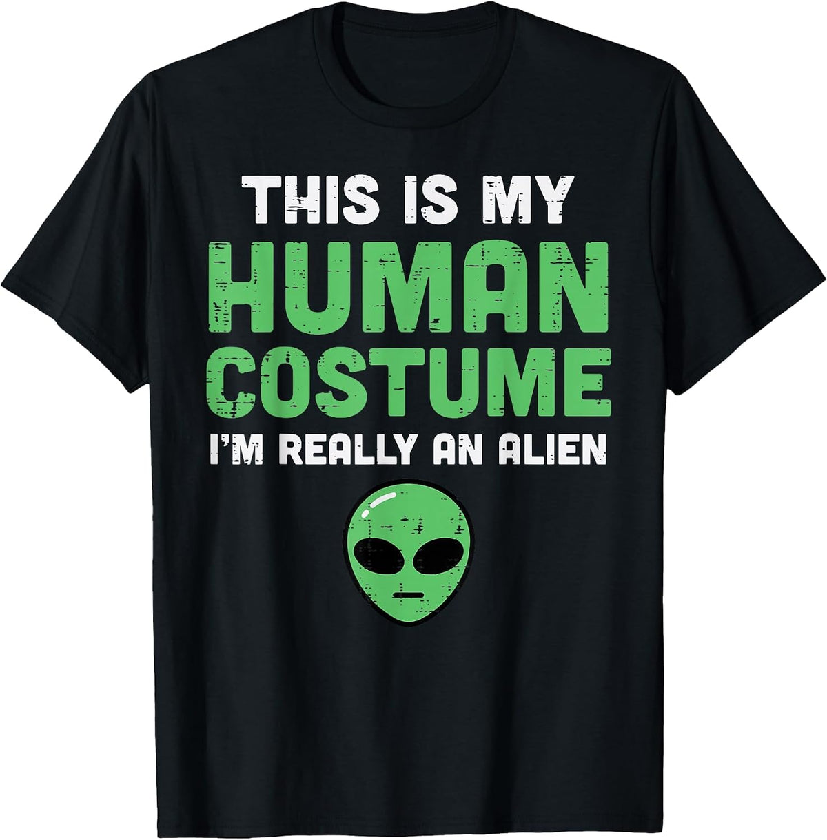 Halloween Human Costume Im Alien Funny Men Women Kids Boys T-Shirt - Black
