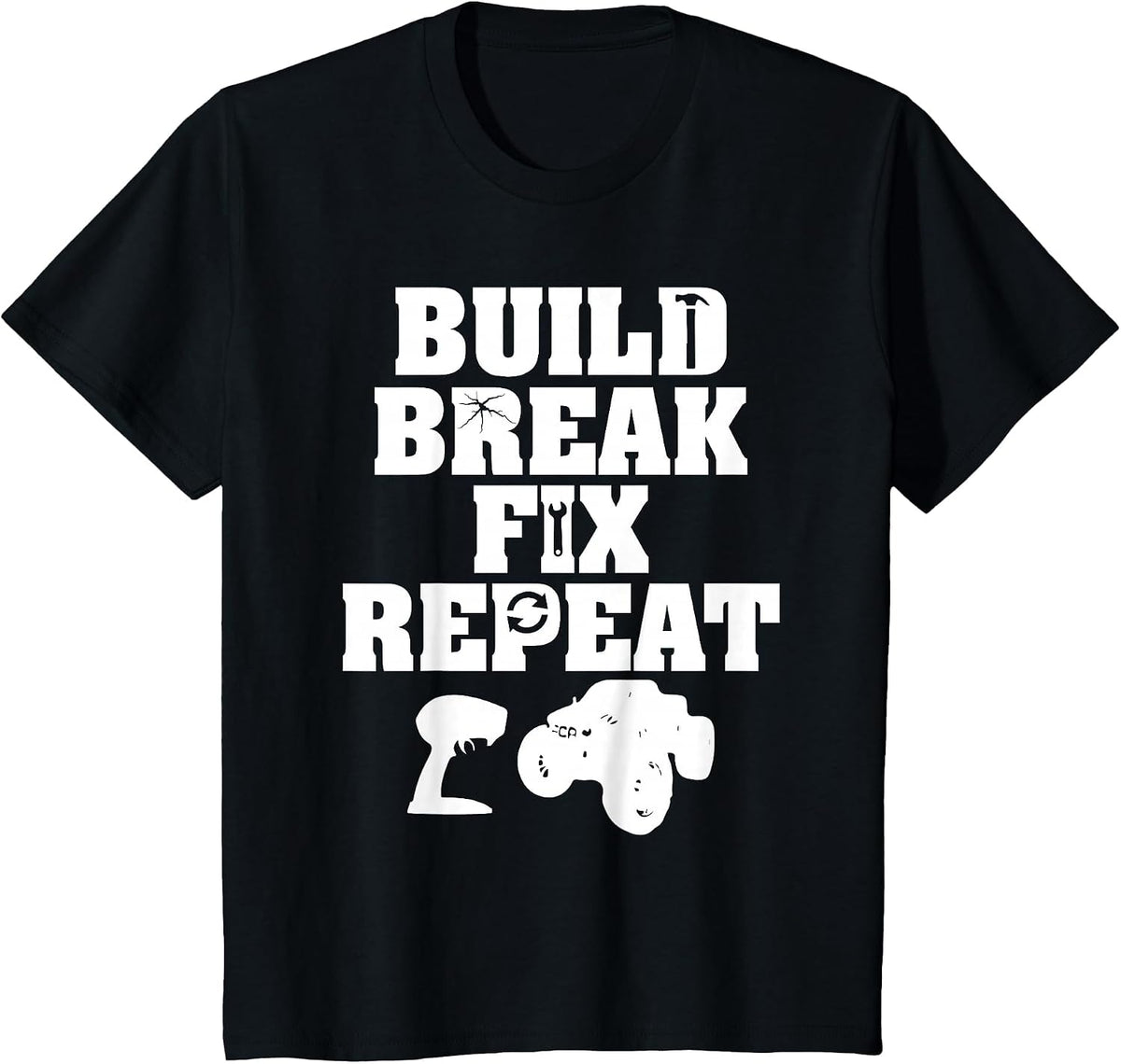 Build Break Fix Repeat R/C Car Radio Control Racing T-Shirt T-Shirt - Black