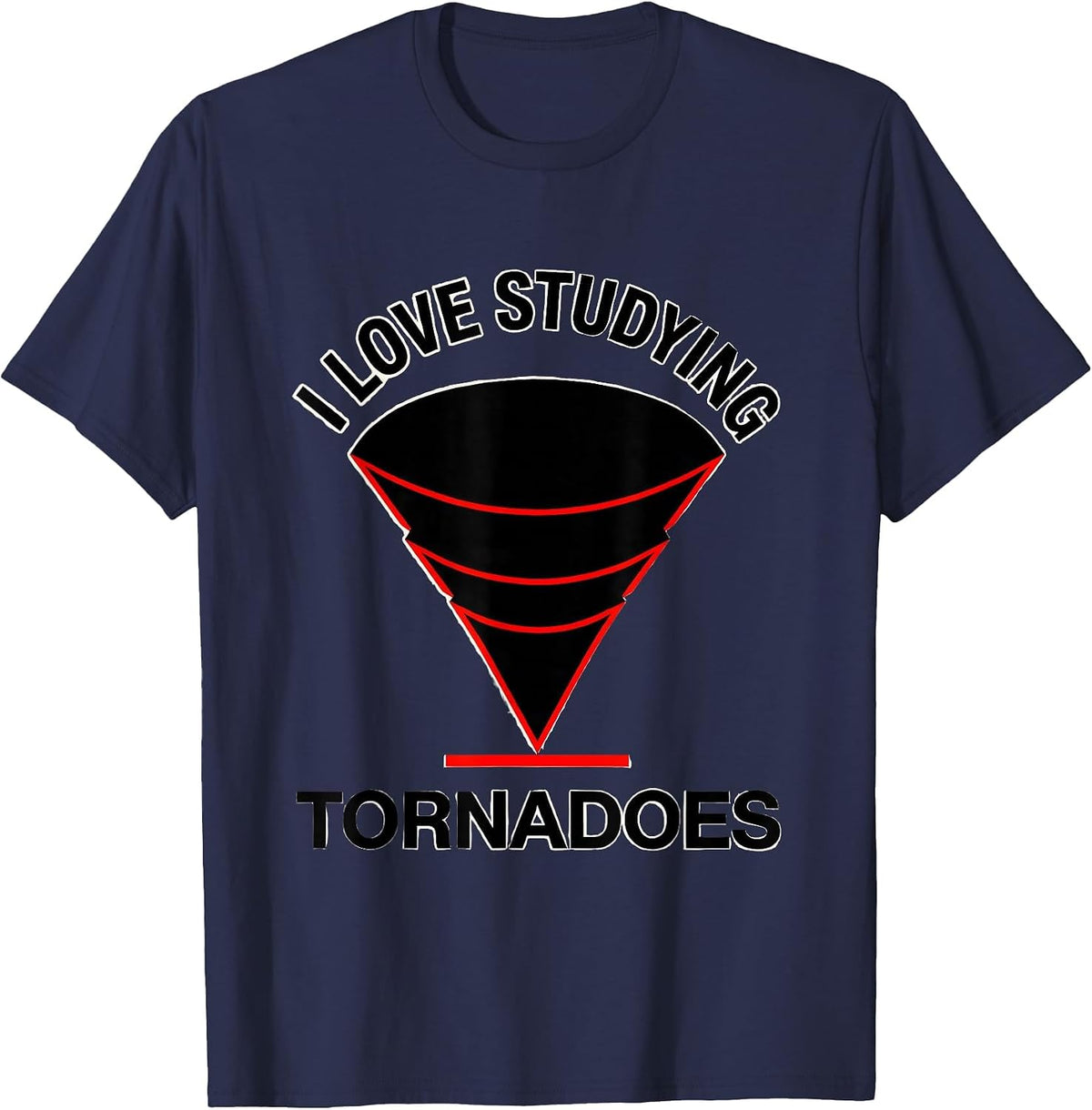 I Love Studying Tornadoes Funny Storm Chaser Meteorology T-Shirt - Navy Blue