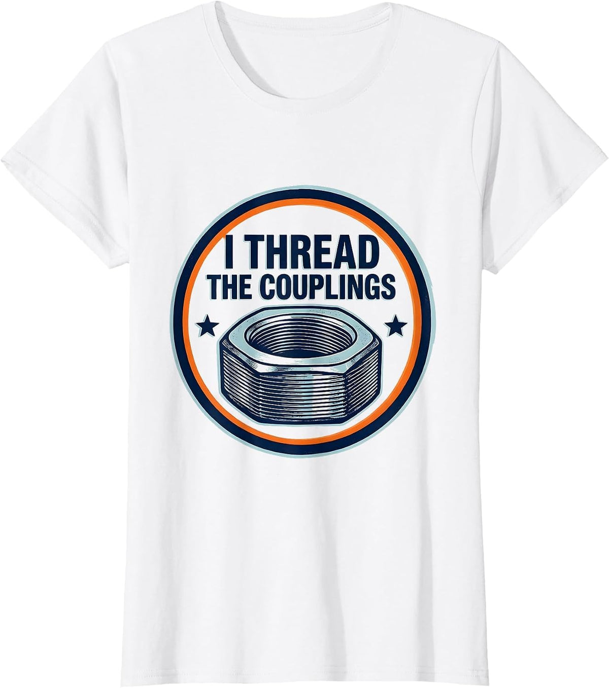I Thread The Couplings Funny Plumber Pipefitter Steamfitter T-Shirt - White