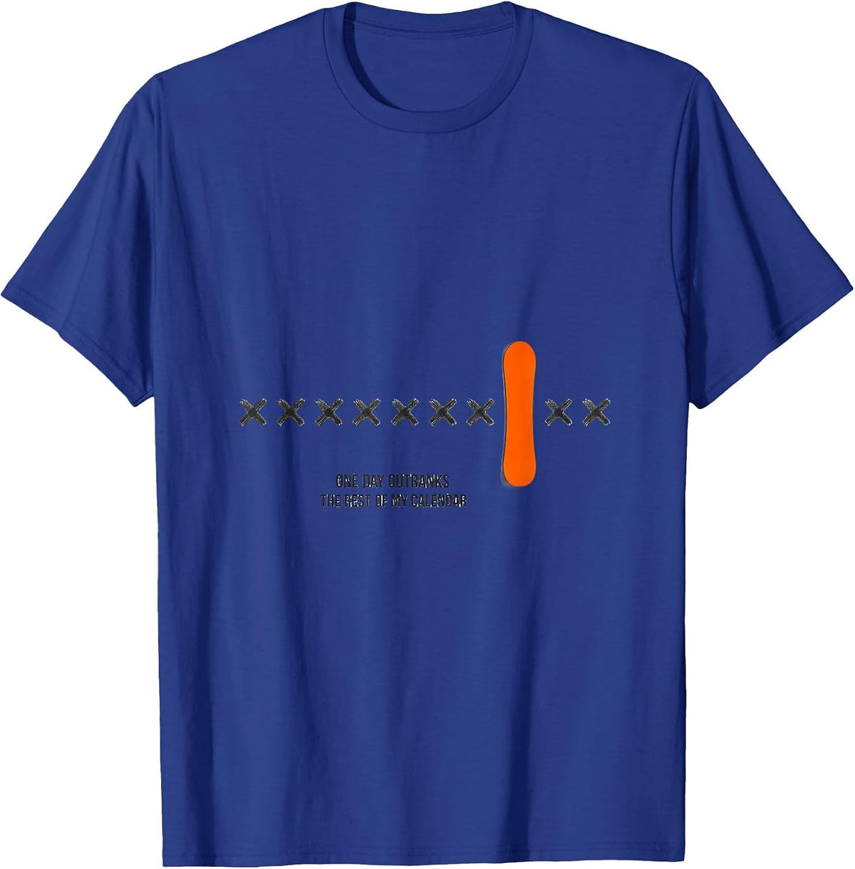 Men's One Day Outranks The Rest Of My Calendar Snowboarder Humor T-Shirt - Royal Blue