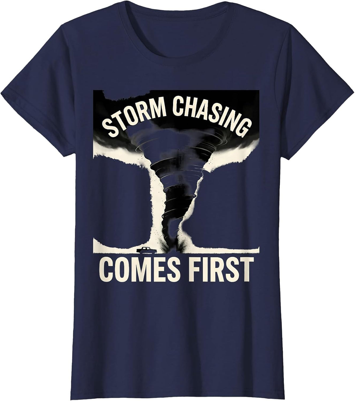 Storm Chasing Comes First Tornado Chaser Meteorology T-Shirt, Women, Navy Blue, X-Large - As Pictured
