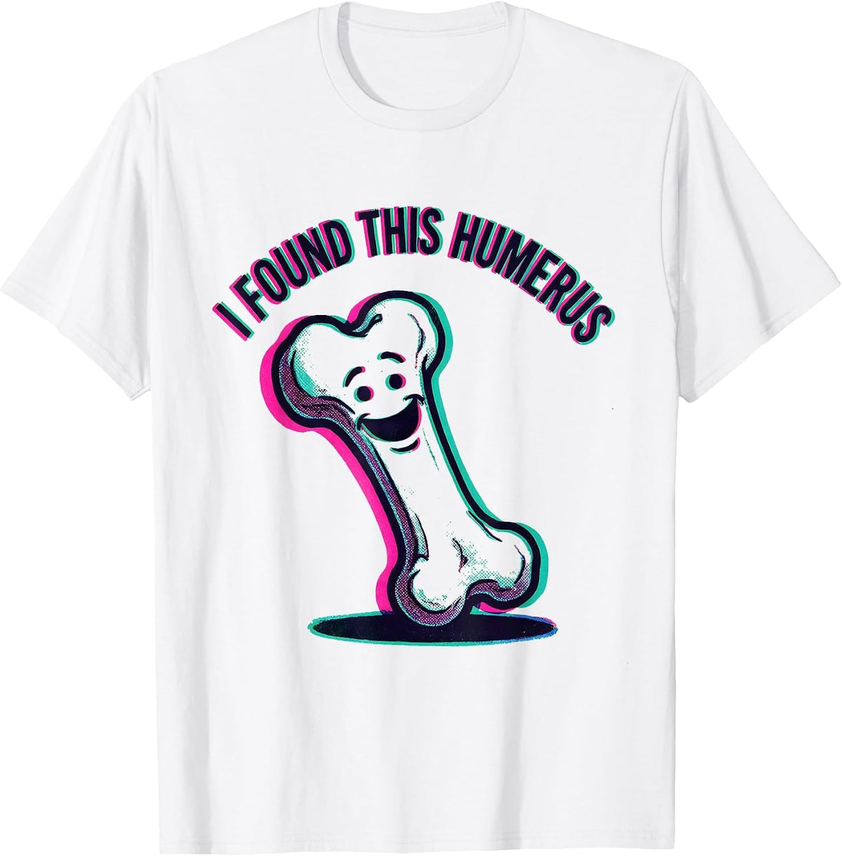 Men's I Found This Humerus Funny Bone Science Design T-Shirt - White