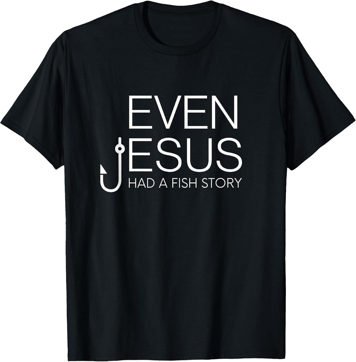 Fishing Lovers Christian Shirt - Even Jesus Had A Fish Story T-Shirt - Black