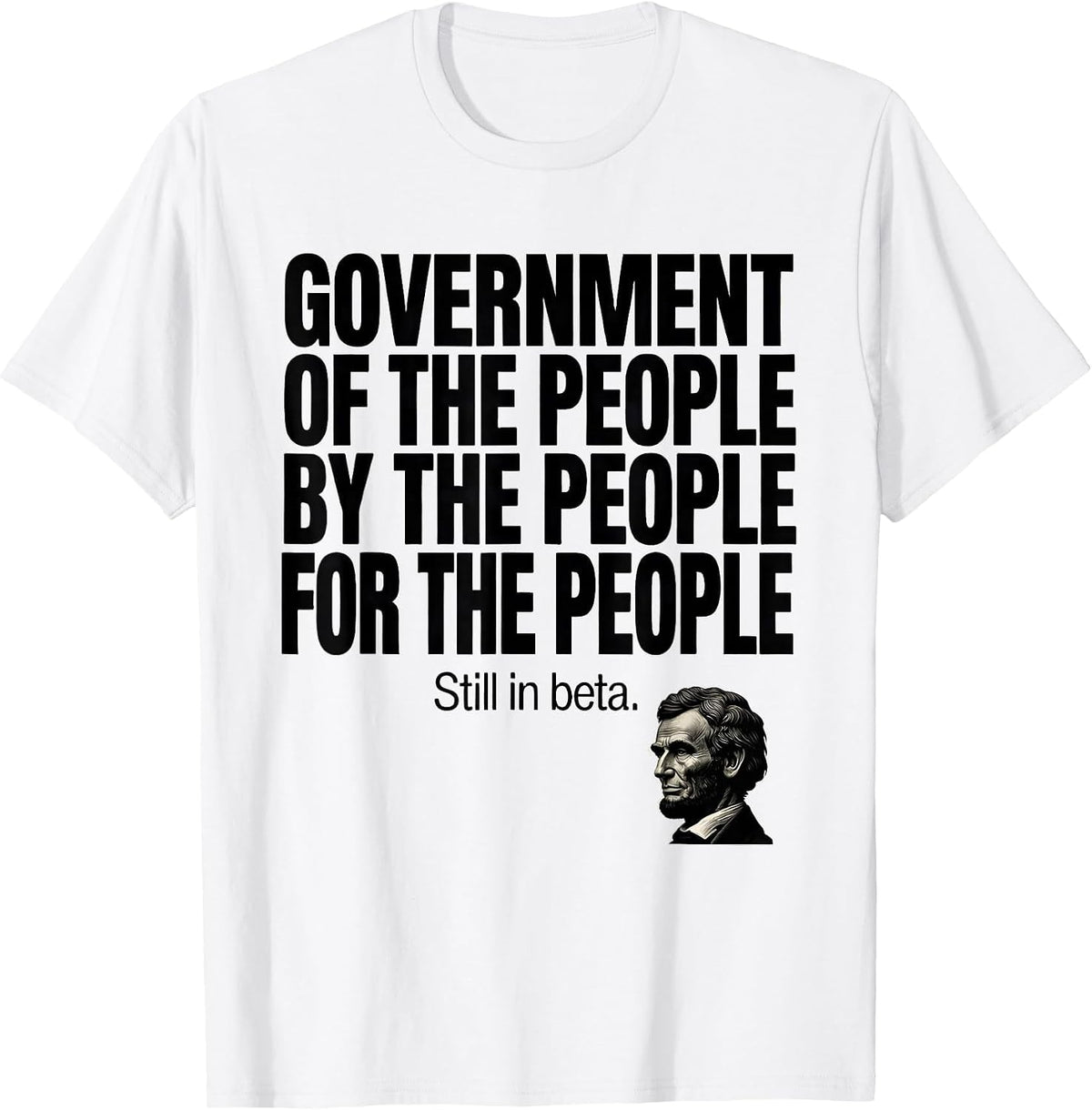 Men's Government Of The People Funny Abraham Lincoln Political T-Shirt - White