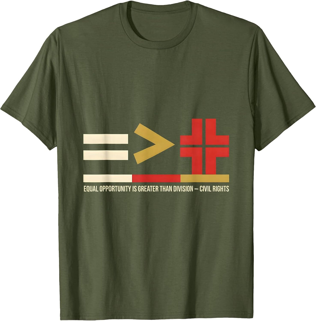 Equal Opportunity Is Greater Than Division — Civil Rights T-Shirt - Olive Green