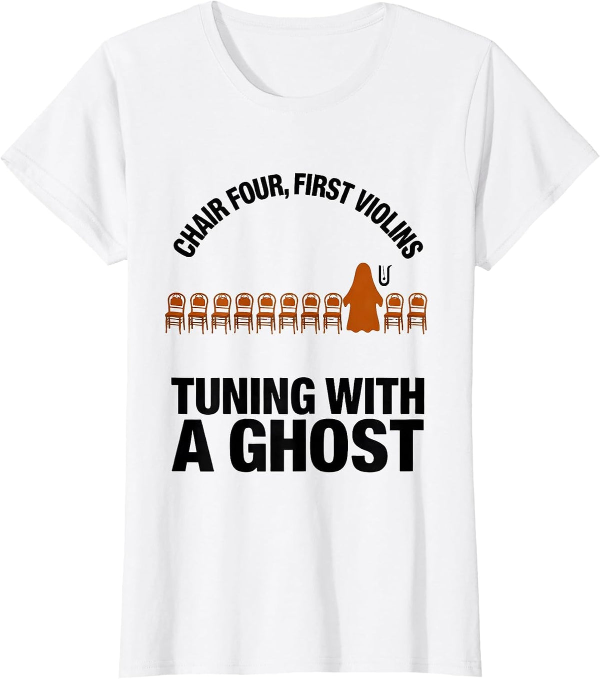 Chair Four, First Violins, Tuning With A Ghost Music Teacher T-Shirt - White