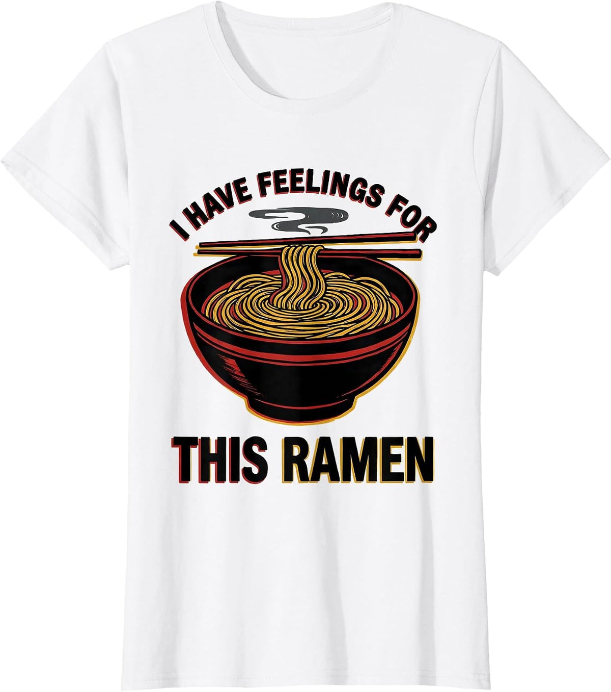 Women's I Have Feelings For This Ramen Funny Foodie Chef Gift T-Shirt - White