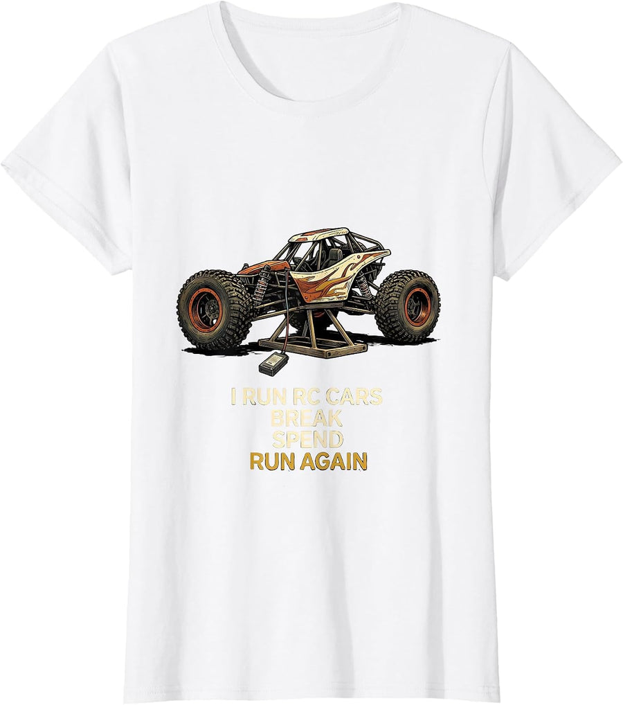 Women's I Run RC Cars, Break, Spend, Run Again Funny RC Racer T-Shirt - White