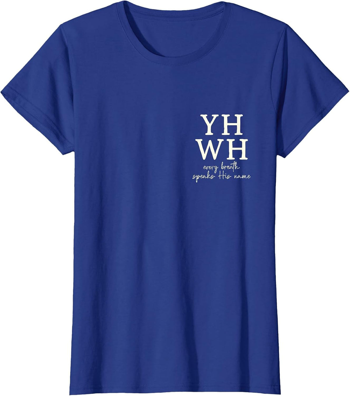 YHWH Every Breath Speaks his Name T-Shirt - Royal Blue