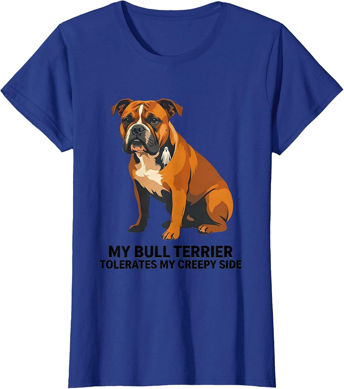 Women's My Bull Terrier Tolerates My Creepy Side Funny Dog Owner T-Shirt - Royal Blue