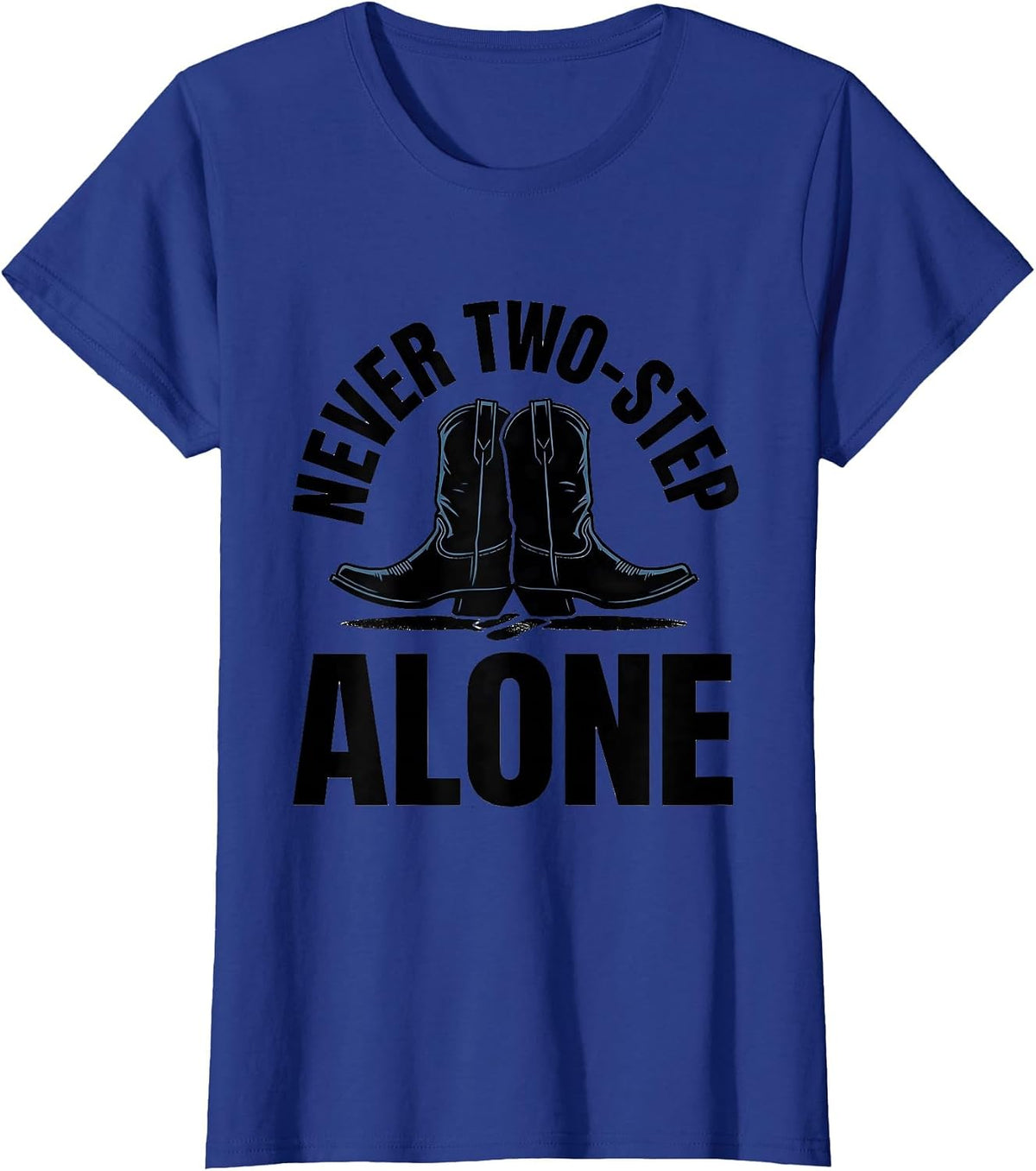 Women's Never Two-Step Alone Funny Line Dancer Western Boot Humor T-Shirt - Royal Blue