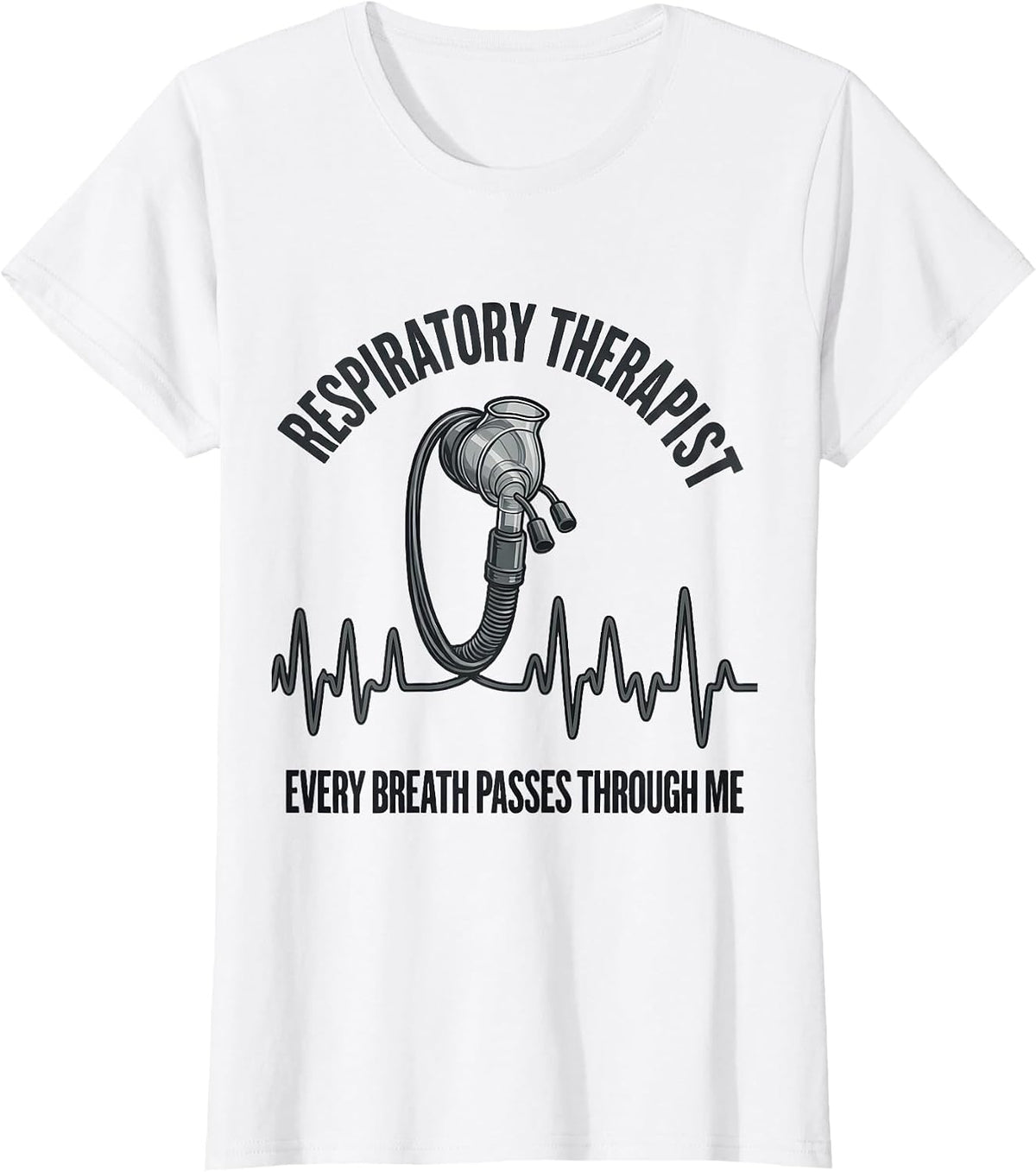 Respiratory Therapist / Every Breath Passes Through Me T-Shirt - White