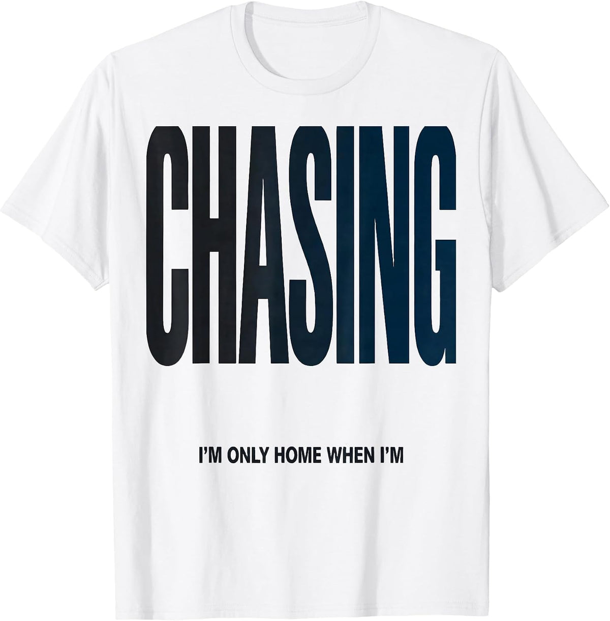 Men's I'm Only Home When I'm Chasing Funny Storm Chaser T-Shirt - White