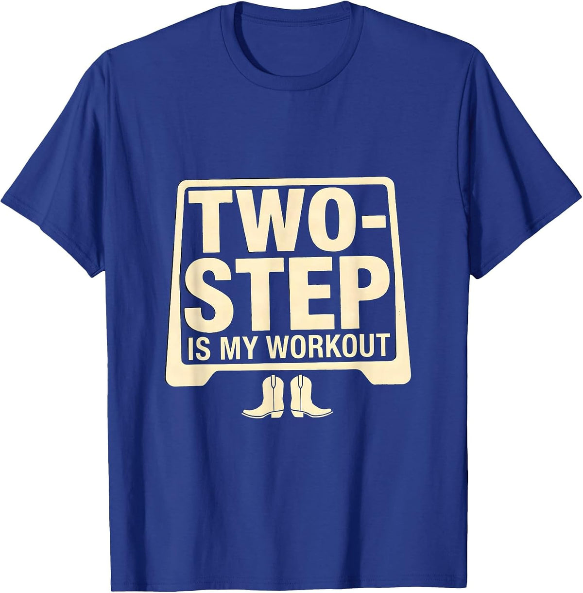 Men's Two-Step Is My Workout Funny Dancer Line Dance Class Gift T-Shirt - Royal Blue
