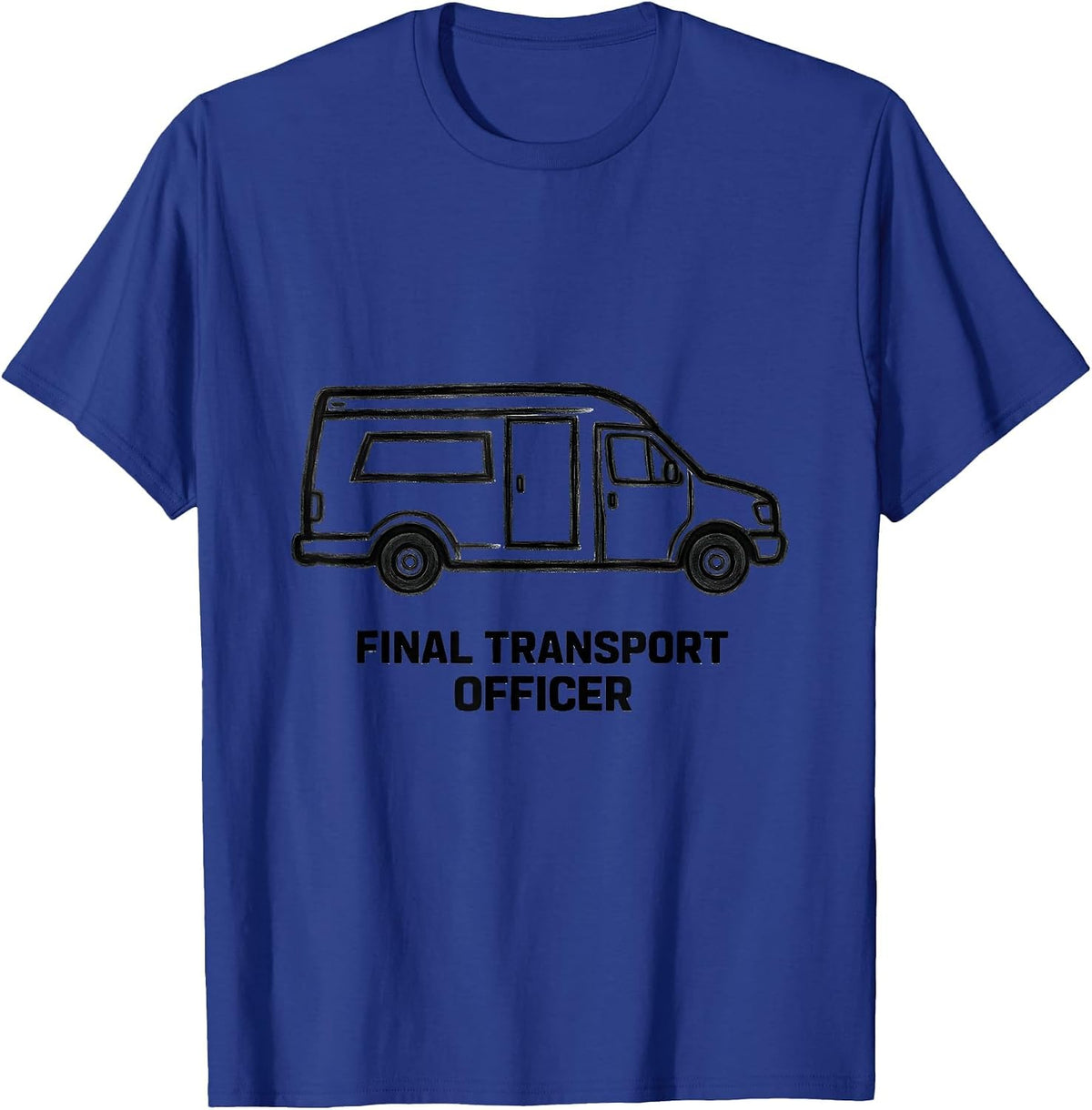 Men's Final Transport Officer Dark Humor Sarcastic Mortician Gift T-Shirt - Royal Blue