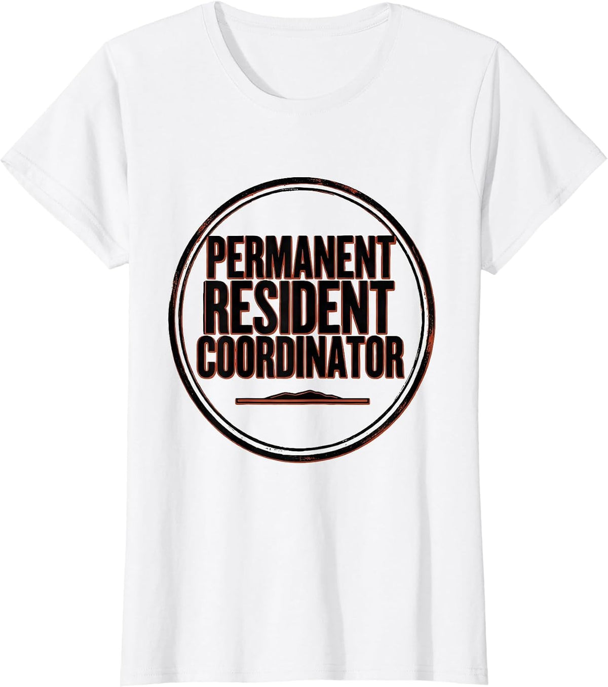 Permanent Resident Coordinator Dark Humor Sarcastic T-Shirt - White