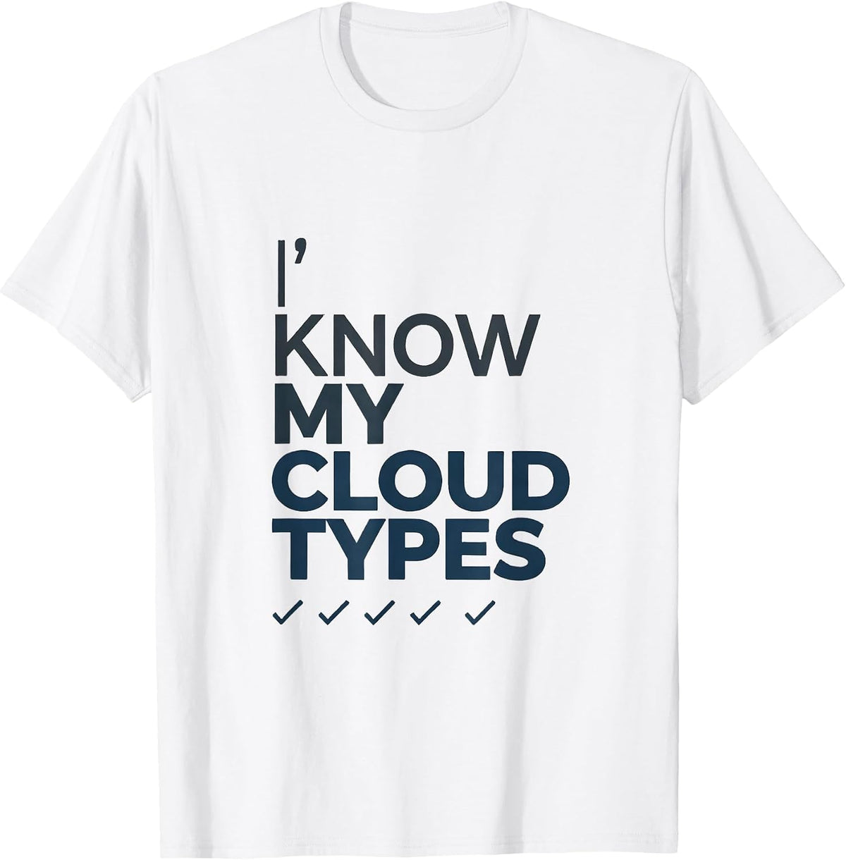 Men's I Know My Cloud Types Funny Storm Chaser Meteorology Gift T-Shirt - White