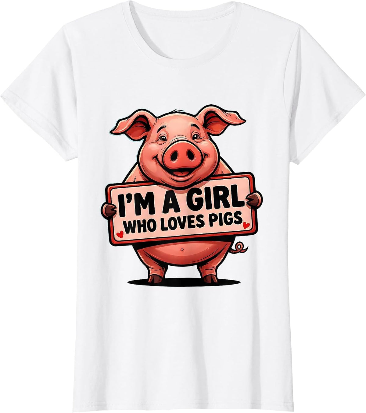 I’m A Girl Who Loves Pigs Funny Pig Lover Farm Animal Humor T-Shirt - White