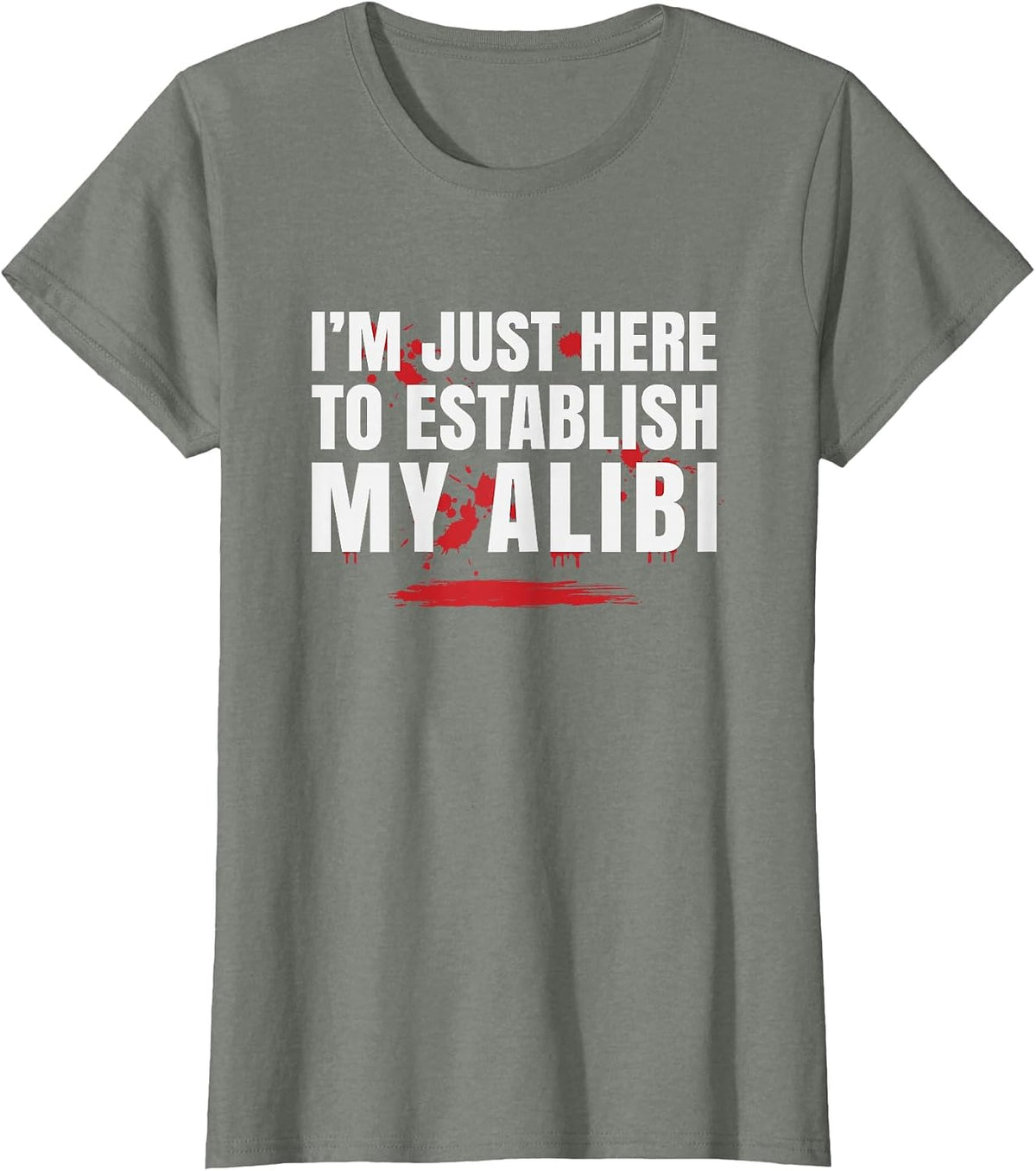 I'm Just Here to Establish My Alibi, Reputation T-Shirt - Olive Heather